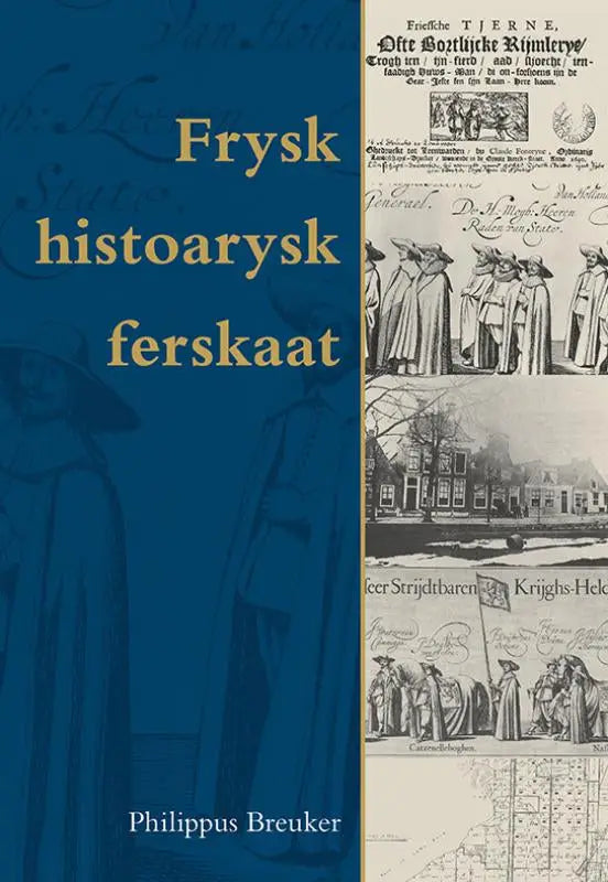 Blue hardcover book frysk histoarysk ferskaat with gold lettering and historical illustrations on the cover