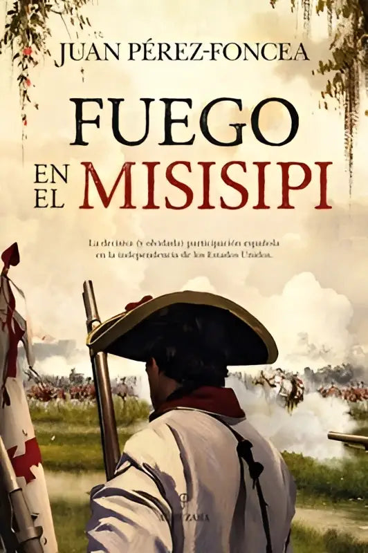 Het boek Fuego en El Misisipi toont een historische soldaat in wit uniform en zwarte hoed voor een rookende slagveldachtergrond