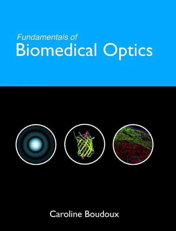 Blauw-zwarte boekcover fundamentals of biomedical optics door caroline boudoux met drie cirkelvormige illustraties over light interactions with cells
