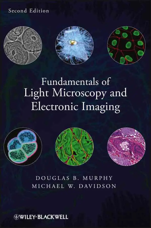 Cover of the fundamentals of light microscopy and electronic imaging textbook by douglas b focusing on microscopy and electronic techniques