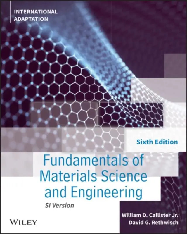 Het zesde editie si versie leerboek fundamentals of materials science and engineering door william d voor wetenschap en techniek