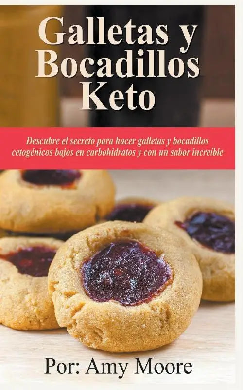 Galletas y bocadillos keto Descubre el secreto para hacer galletas y bocadillos cetogenicos bajos en carbohidratos y con un sabor increible