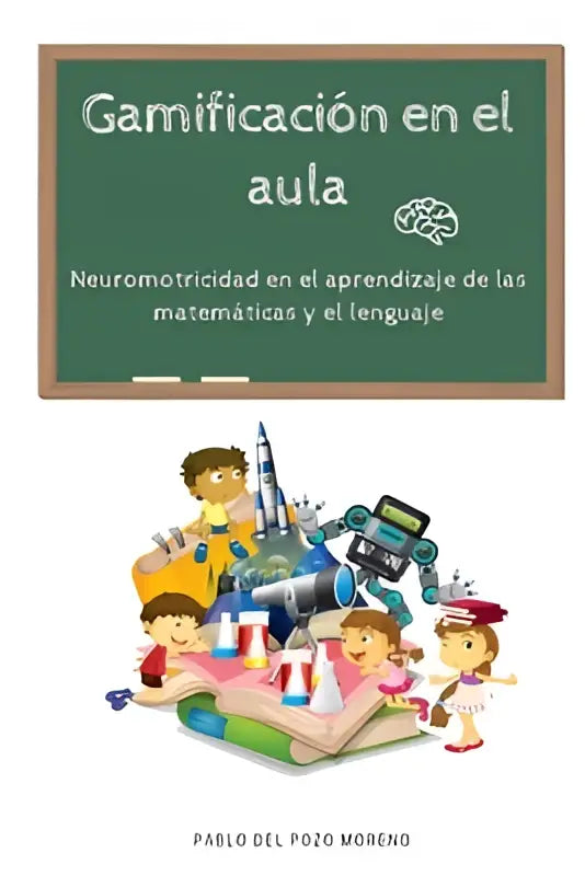 De boek cover toont een groene schoolbord met gamificatie in de klas door pablo del pozo het boek biedt inzicht in neuromotoriek voor wiskunde en taal leren