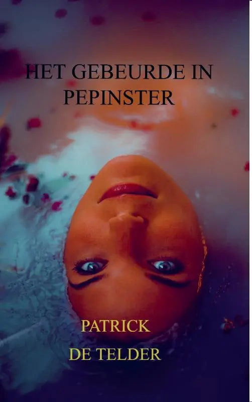 De omslag van het boek het gebeurde in pepinster toont een surrealistisch beeld van een ondersteboven gezicht met blauwe ogen en rode lippen