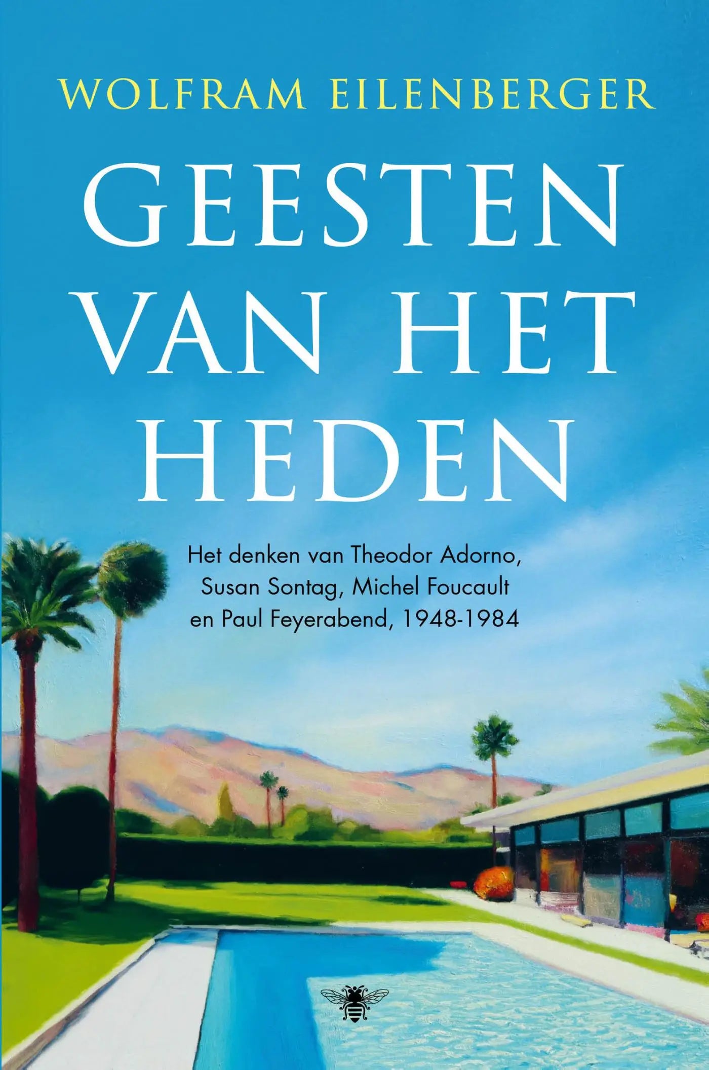 Geesten van het heden - Het denken van Theodor Adorno, Susan Sontag, Michel Foucault en Paul Feyerabend, 1948-1984