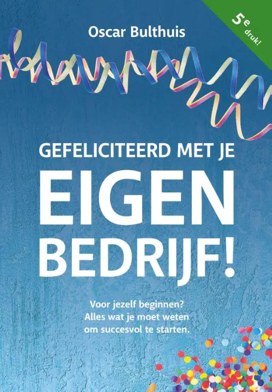 Blauw boek met witte tekst en kleurrijke confetti met de titel gefeliciteerd met eigen bedrijf