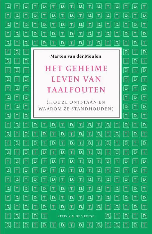 Het geheime leven van taalfouten - (Hoe ze ontstaan en waarom ze standhouden)