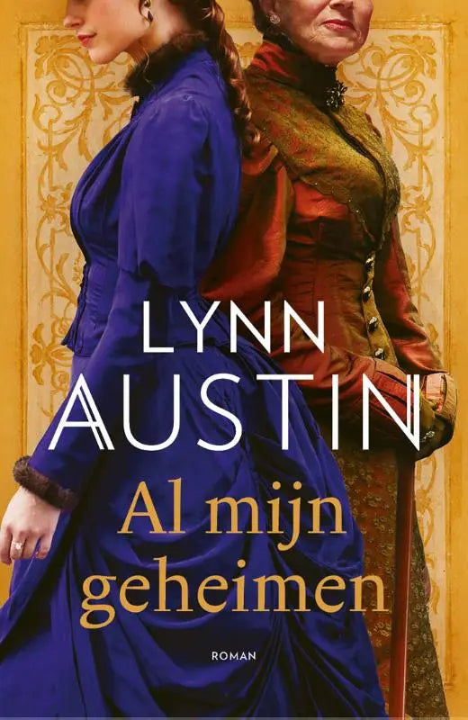De boekcover van Al mijn geheimen toont twee vrouwen in periodekleding, een in koningsblauw en een in rood goud