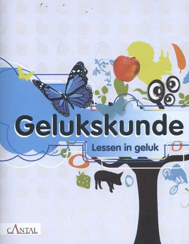 De cover van het boek gelukskunde van sabine scholtes, theo wismans en tjeu seeverens toont een kleurrijke boom met vlinders en dieren