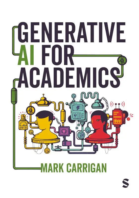 The book cover for generative ai for academics by Mark Carrigan features colorful heads connected to robotic parts