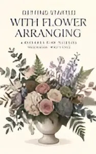 Getting started with flower arranging guide with delicate pastel blooms in clear glass vase for beginners