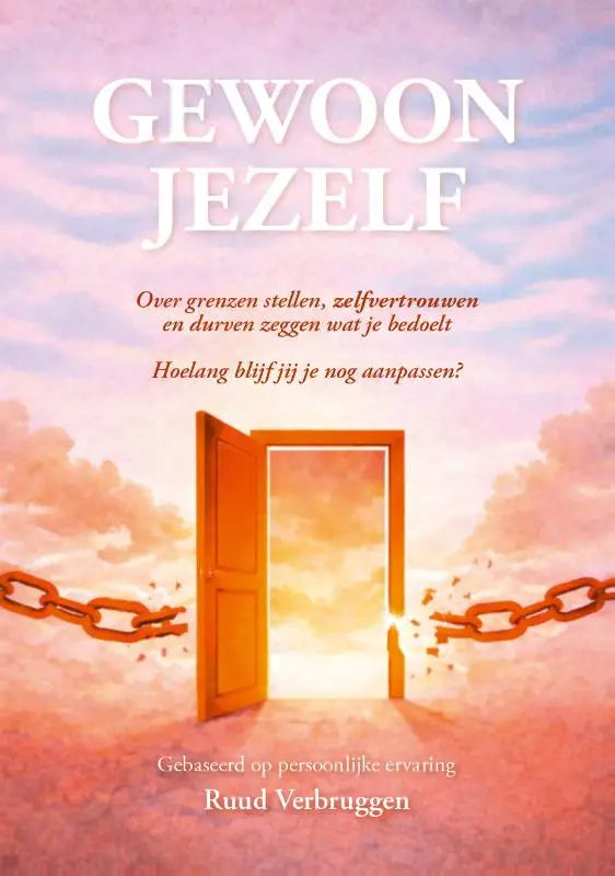 De boekcover van gewoon jezelf toont een open houten deur met brekende kettingen tegen een zachte roze oranje lucht met focus op grenzen stellen en durven zeggen