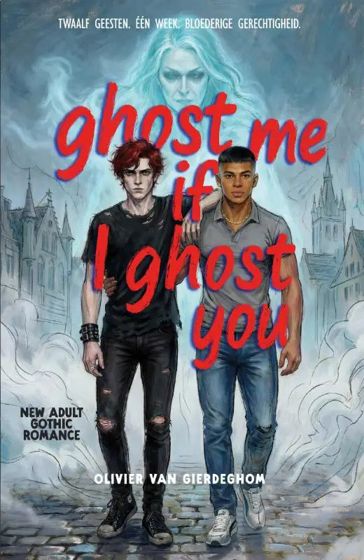 De boekcover van ghost me if i ghost you toont twee jonge mannen op een straat met gotische architectuur en een spookachtige figuur erboven die ghost you illustreert