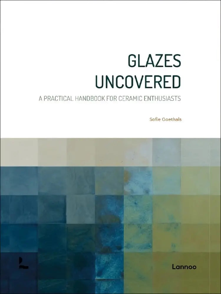 Glazes uncovered door sofie goethals is een praktische handboek voor keramiekliefhebbers, uitgegeven door lannoo