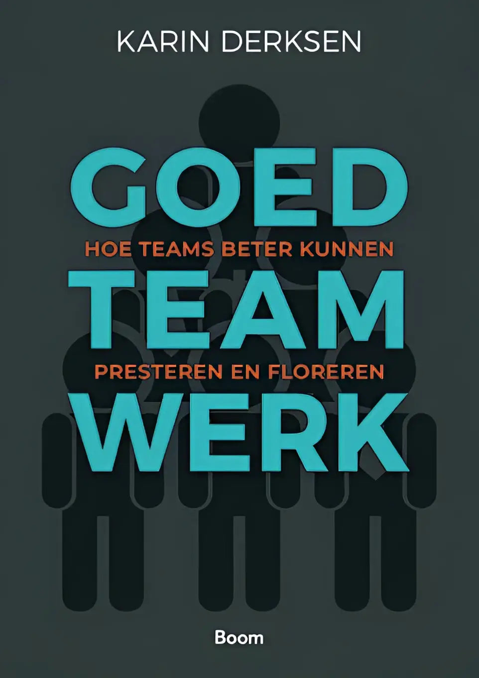 Boek cover van goed teamwerk door karin derksen met teal titel op donkergrijze achtergrond uitgegeven door koninklijke boom