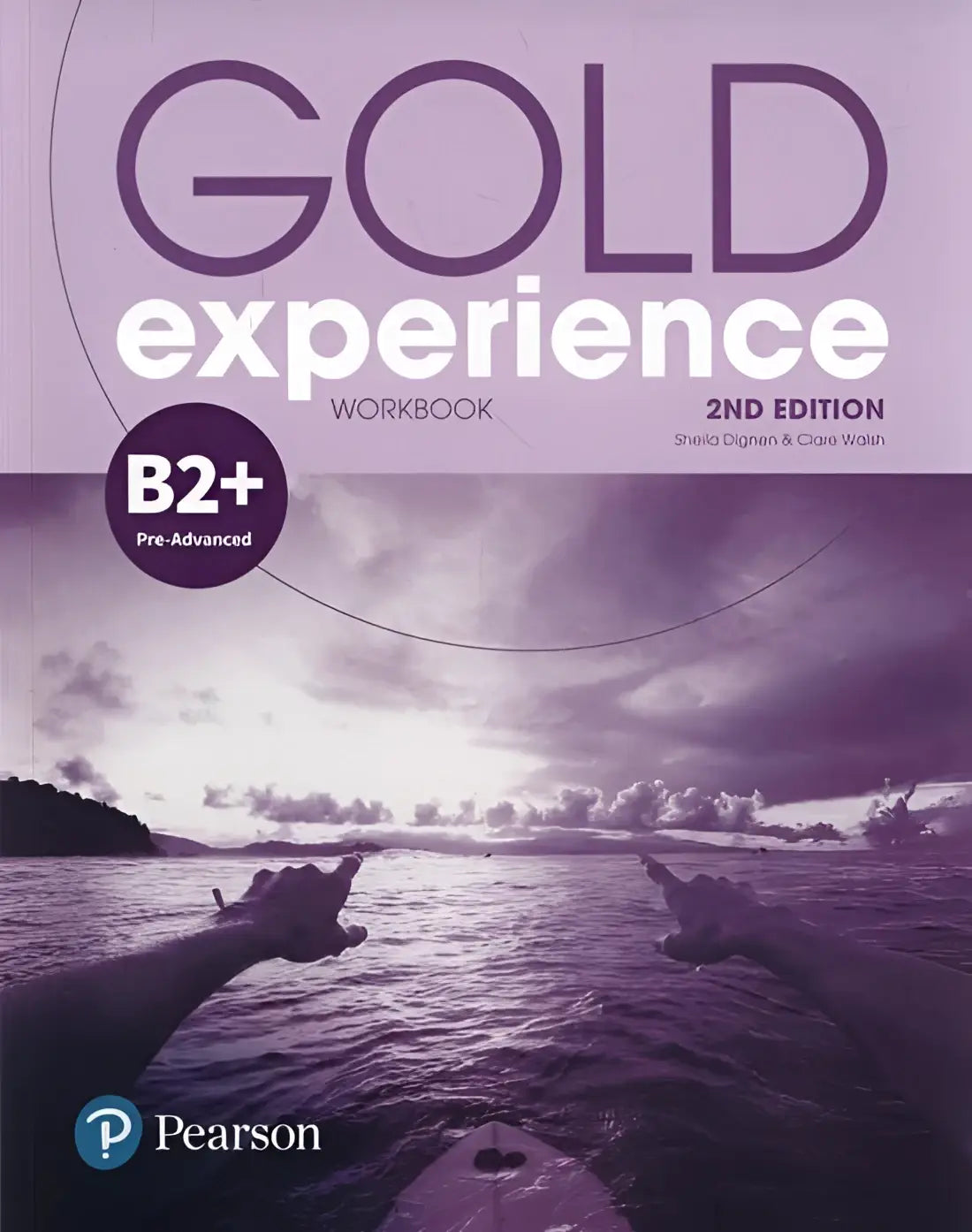 Purple and white gold experience workbook 2nd edition b2+ pre-advanced level by sheila dignen and clare walsh for the student’s use