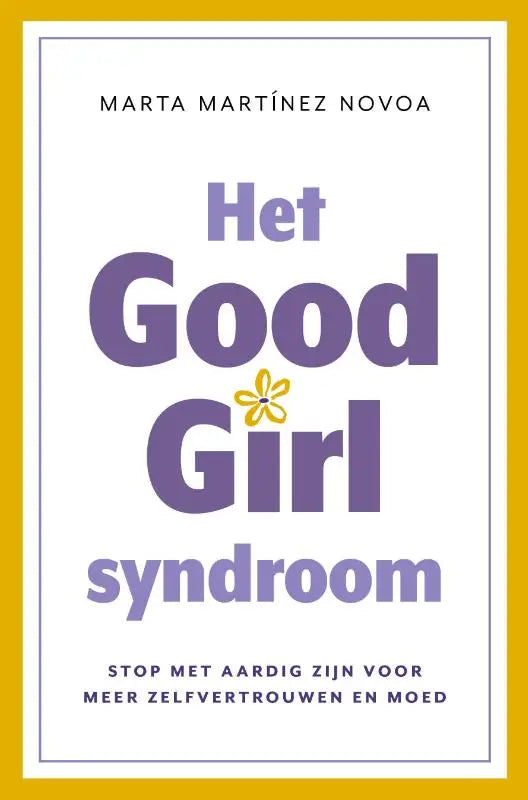 Paars boek met gele bloem getiteld het good girl syndroom van marta martínez novoa voor zelfvertrouwen en moed