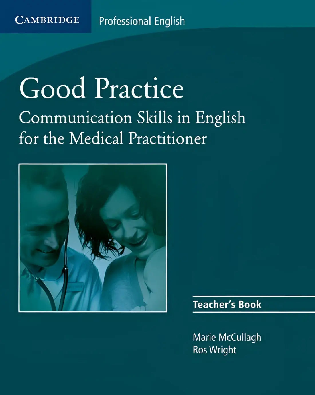 Good practice: communication skills in english for the medical practitioner teacher’s book - good practice: