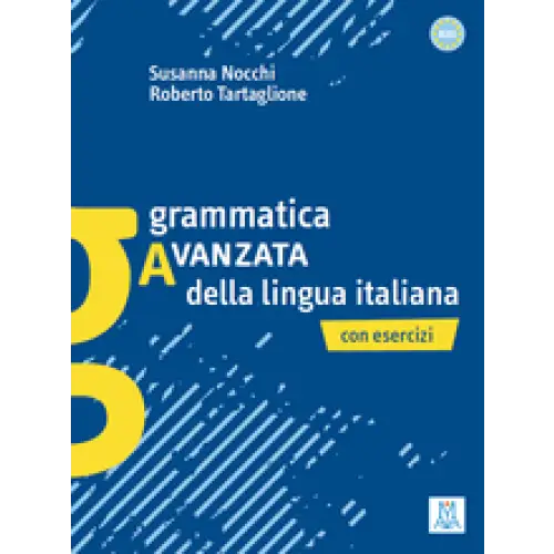 Grammatica avanzata della lingua italiana - con esercizi - grammatica avanzata della lingua italiana - con esercizi