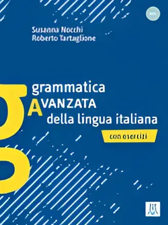 Grammatica avanzata della lingua italiana - con esercizi - grammatica avanzata della lingua italiana - con esercizi