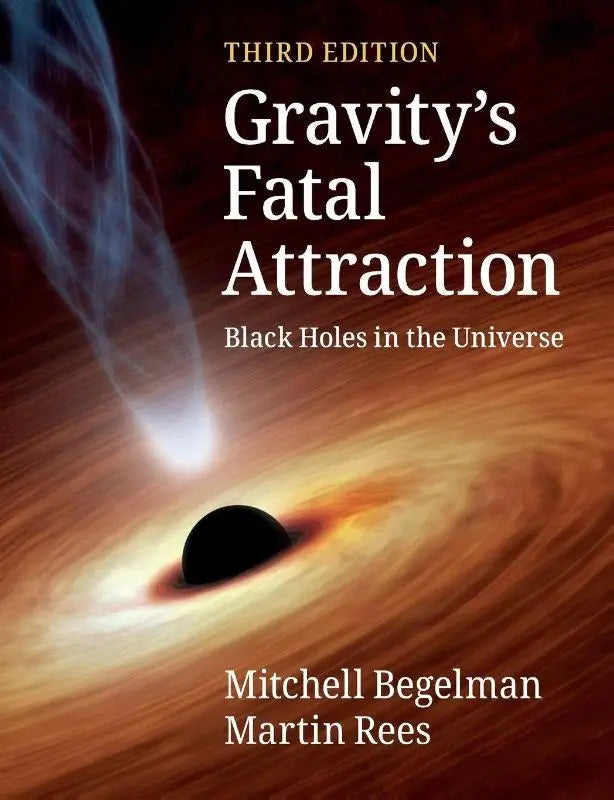 De cover van de derde editie van gravitys fatal attraction boek over black holes en het universum door begelman en rees