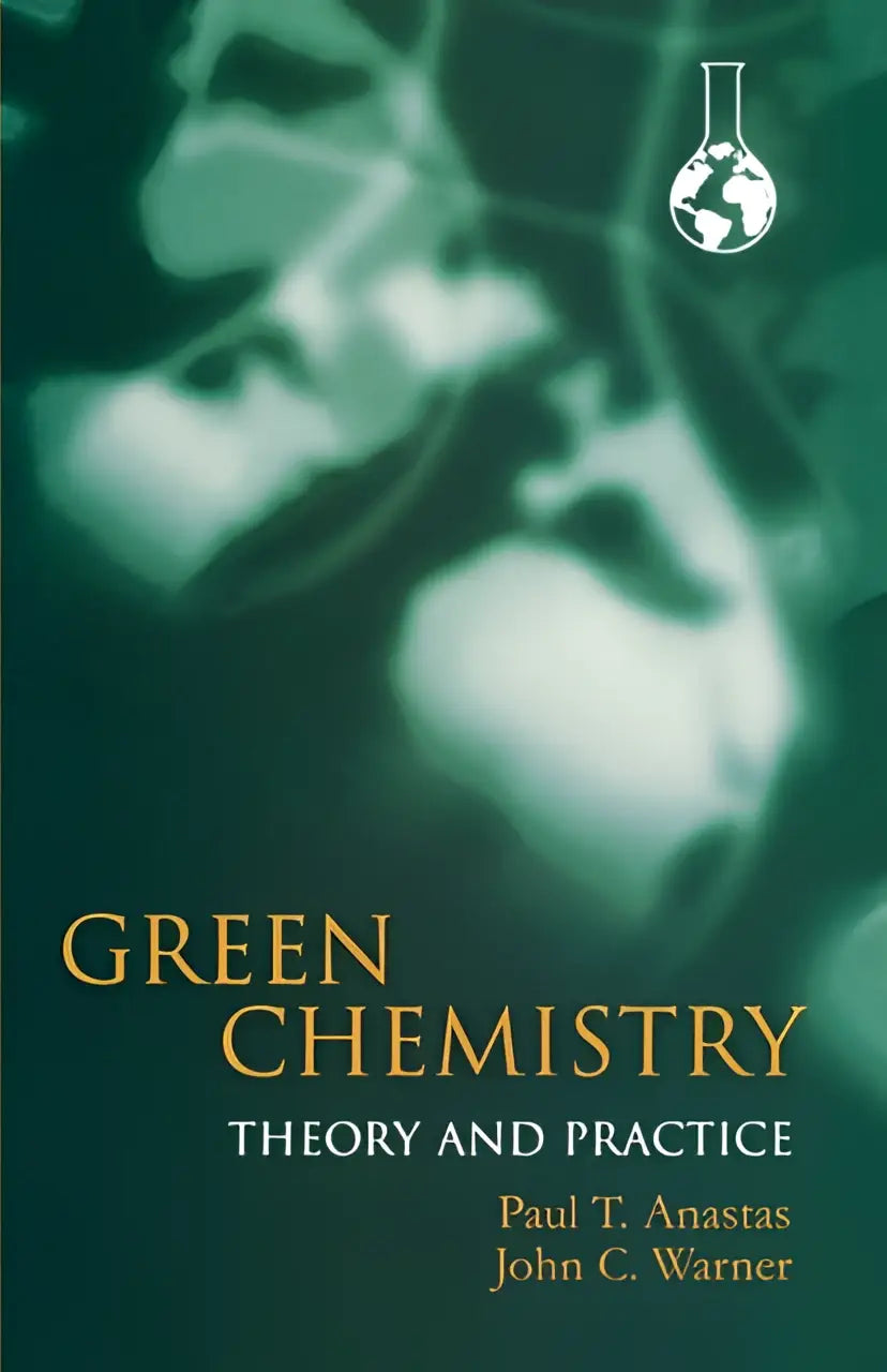The book cover of green chemistry theory and practice by paul t with gold lettering designed for the reader and the design