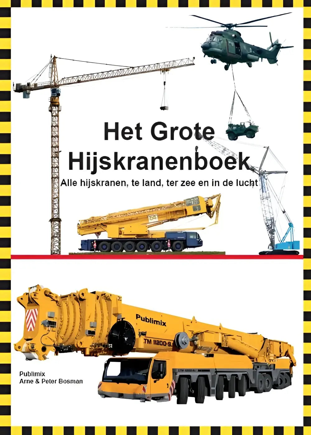 Gele publimix tm 1200-el mobiele kraan met lange articuLerende giek en zwarte onderstel in grote hijskranenboek van arne bosman voor jonge lezers