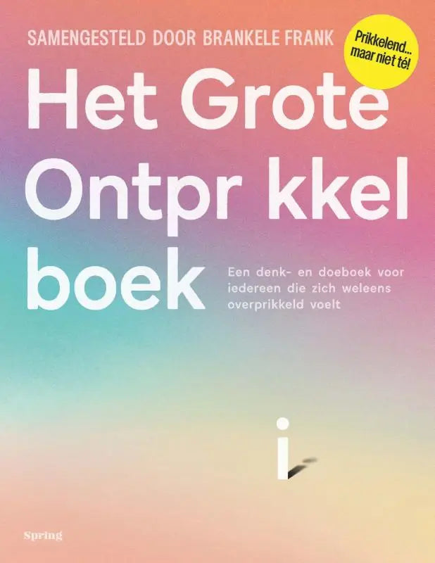 Het grote ontprikkelboek met roze naar teal verloop achtergrond en geel rond sticker voor wie zich weleens overprikkeld voelt