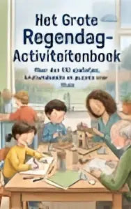 Het grote regendag-activiteitenboek met kleurrijke illustraties en meer dan 100 spelletjes voor jonge lezers thuis