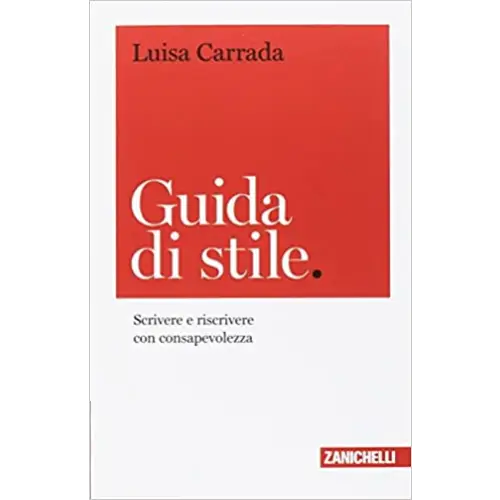 Guida di stile. Scrivere e riscrivere con consapevolezza - guida di stile. Scrivere e riscrivere con consapevolezza