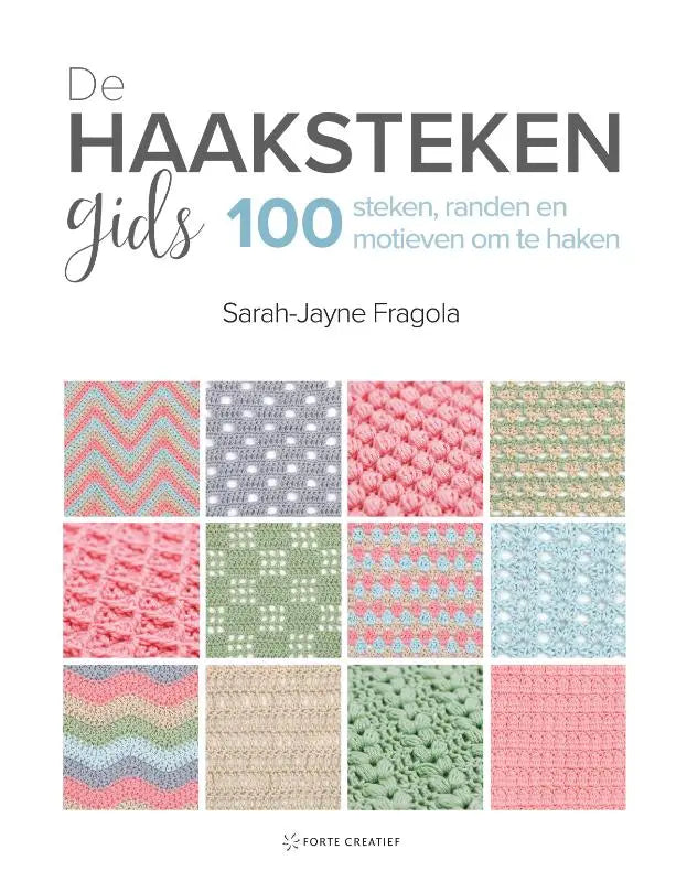 De haakstekengids - 100 steken, randen en motieven om te haken