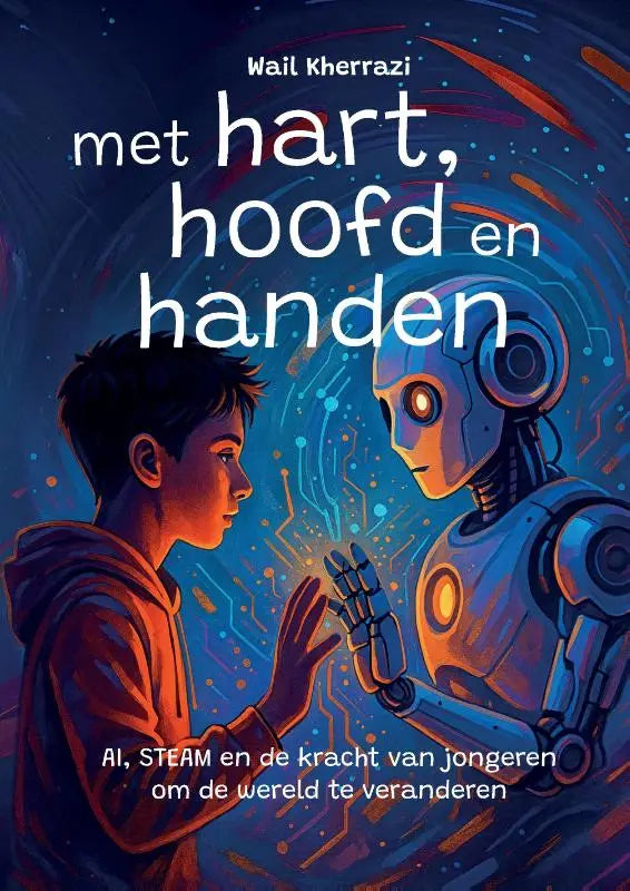 Illustratie van blauw-zilveren robot met oranje ogen en jongen op de omslag van met hart, hoofd en handen boek over ai en steam