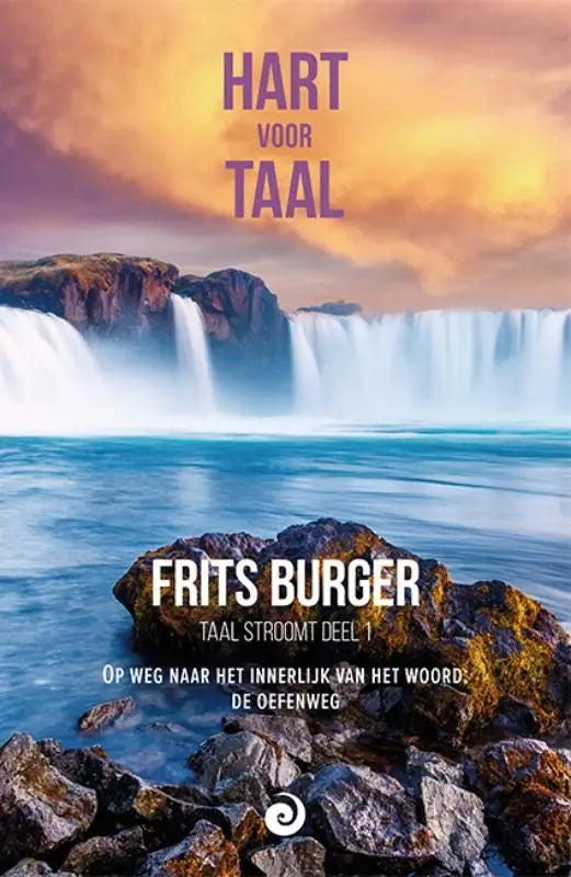 Hart voor taal - Op weg naar het innerlijk van het woord: De oefenweg