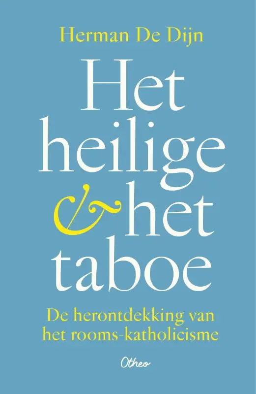 Het heilige & het taboe - De herontdekking van het rooms-katholicisme