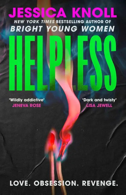 Boekomslag van helpless door jessica knoll met gedurfde groene letters en brandende lucifers voor de scorching new thriller