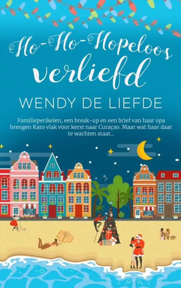 De cover van het boek Ho-ho-hopeloos verliefd toont kleurrijke Nederlandse gebouwen aan een strand onder een sterrennacht