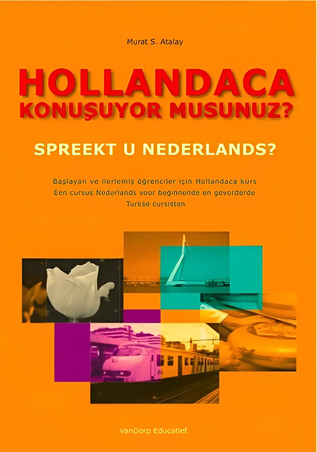 Hollandac konusuyor musunuz? Spreekt u nederlands? - hollandac konusuyor musunuz? Spreekt u nederlands? - boek