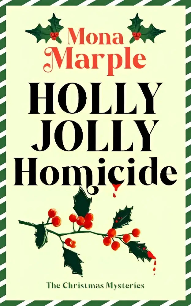 De boekcover van holly jolly homicide door mona marple toont een feestelijk ontwerp met hulst en rode bessen