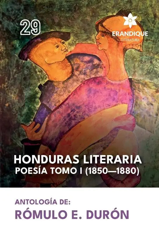 Honduras literaria poesía - Tomo I (1850-1880)