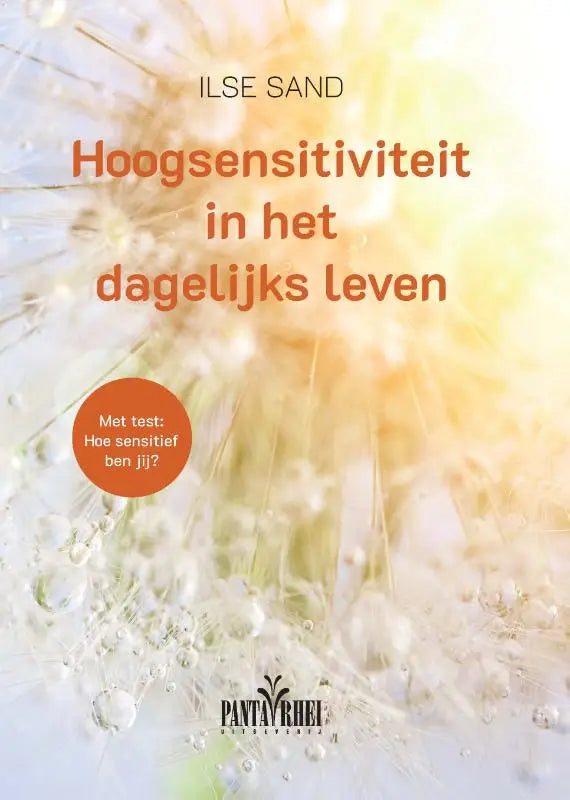 De boekcover van hoogsensitiviteit in het dagelijks leven toont een zachte pluisachtige paardebloem tegen een warme achtergrond