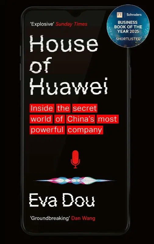 Zwart hardcover boek house of huawei van eva dou met witte en rode tekst, shortlisted for the financial times business book of the year 2025