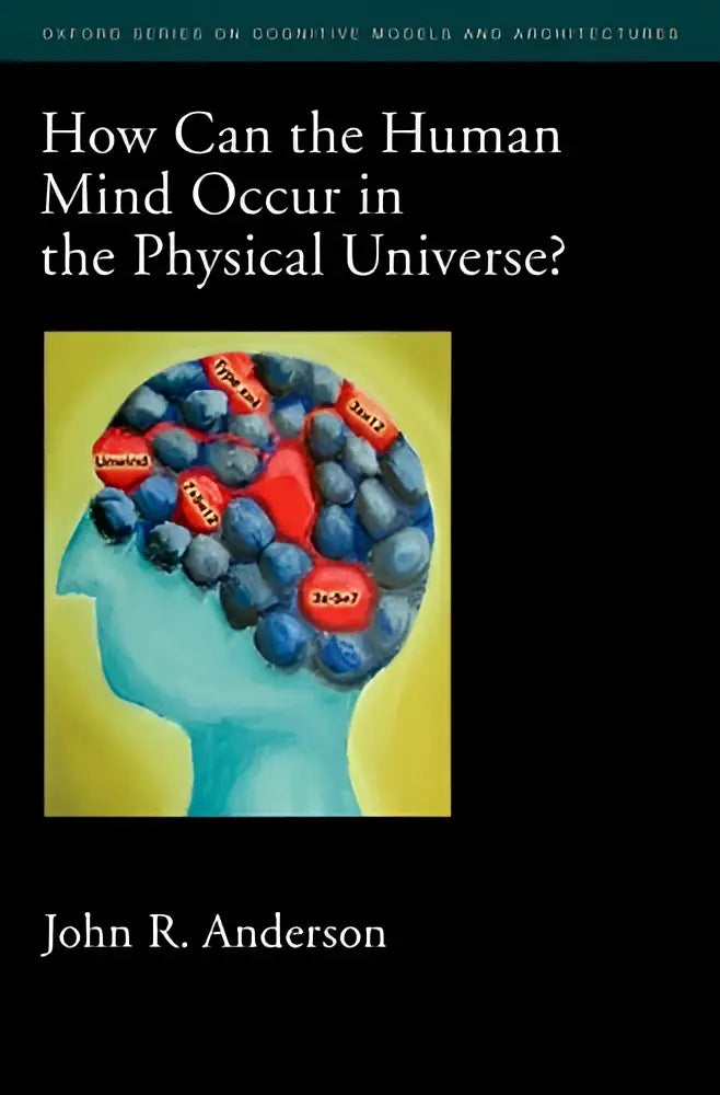 De boekcover van how can the human mind occur in the physical universe toont een gestileerd hoofd in teal met hersenregio’s gelabeld voor cognitive architecture en cognitive science