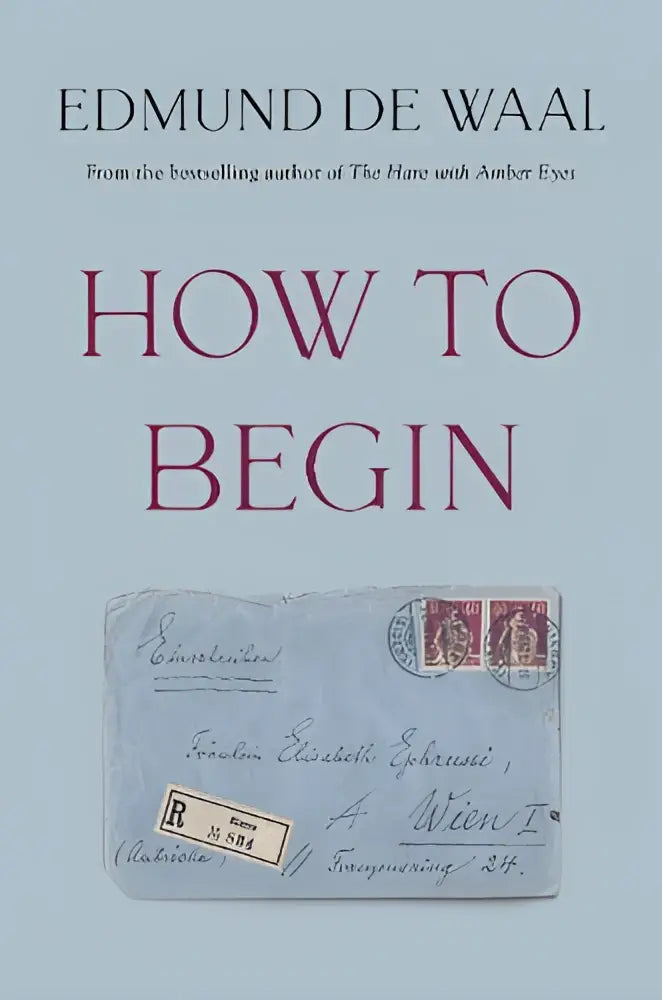 De boekcover van how to begin door edmund de waal toont een lichtblauwe achtergrond met titel in bordeaux serif lettertype, geschikt voor persoonlijke ontwikkeling en letters and journals