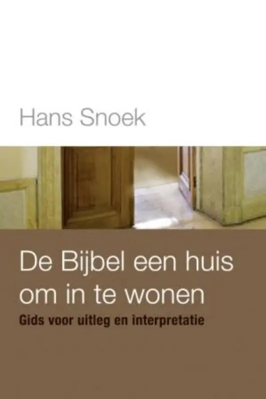 De bijbel een huis om in te wonen door hans snoek met houten open deur naar hal op cover vbk media heilige teksten
