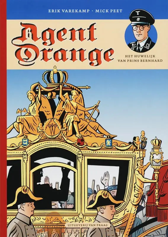 De cover van de geschiedkundige strip agent orange het huwelijk van prins bernhard toont een gouden, rijkelijk versierde koets ontworpen door erik varekamp