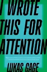 Black text on green background on the product titled i wrote this for attention by lukas cabe reads i wrote this for attention