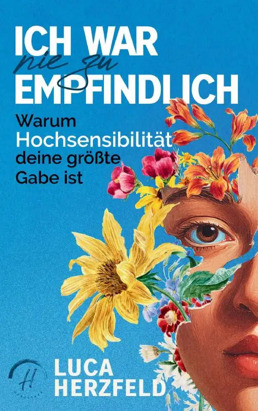Vibrante bloemenillustratie siert de omslag van luca herzfelds boek ich war nie met uitleg waarom hoogsensibiliteit jouw grootste gave is