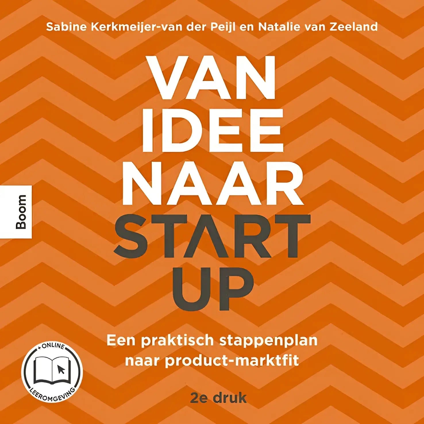 Oranje boekcover voor Van idee naar start-up met witte en donkergrijze tekst en chevronpatroon van Sabine Kerkmeijer-van bij Koninklijke Boom Uitgevers