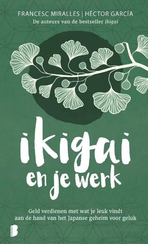 Ikigai en je werk - Geld verdienen met wat je leuk vindt aan de hand van het Japanse geheim voor geluk