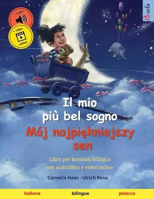 Il mio più bel sogno - Mój najpiękniejszy sen (italiano - polacco): Libro per bambini bilingue, con audiolibro e video online